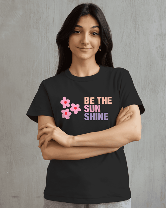 "BE THE SUN SHINE" Printed T shirt for Women