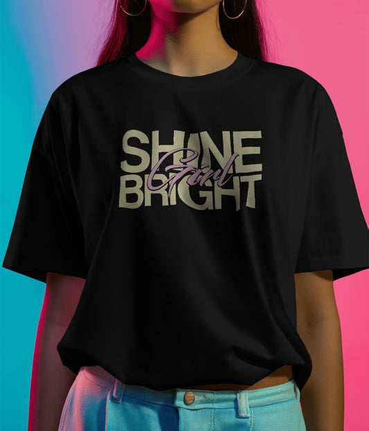 "SHINE BRIGHT GIRL" Printed T shirt for Women