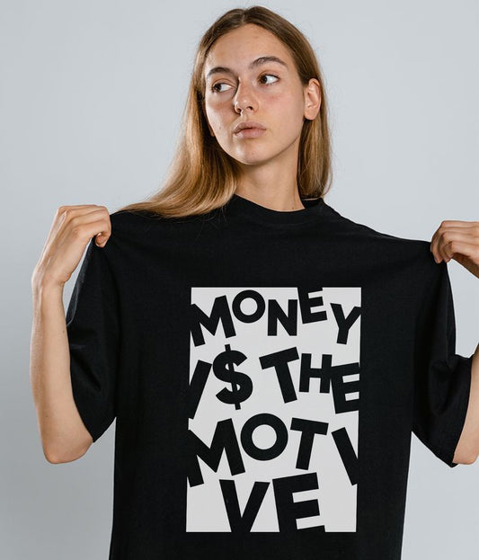 "MONEY IS THE MOTIVE" Printed T shirt foe Women