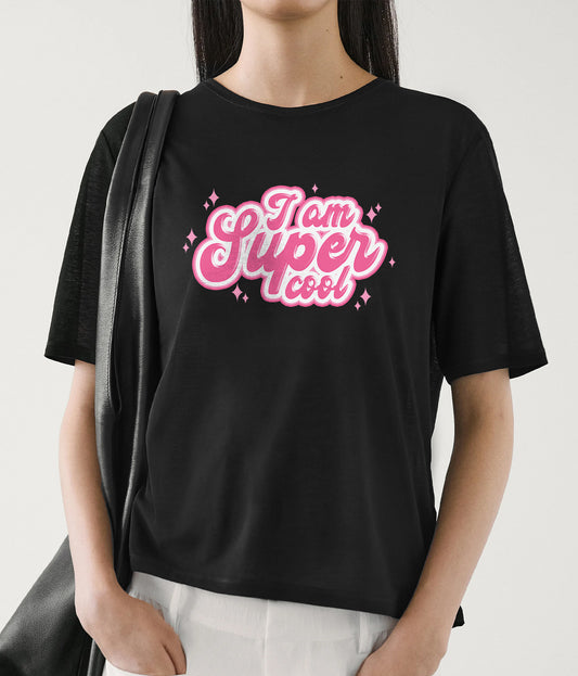 "I AM SUPER SUPER COOL" Printed T shirt for Women