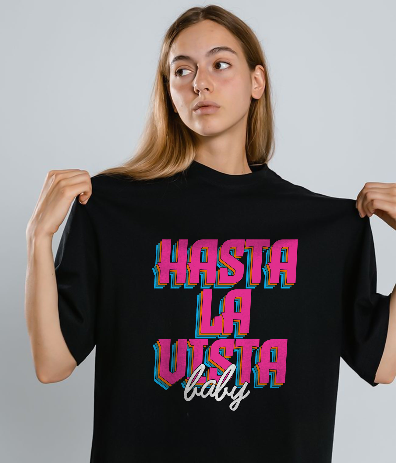 "HASTA LA VISTA BABY" Printed T shirt for Women