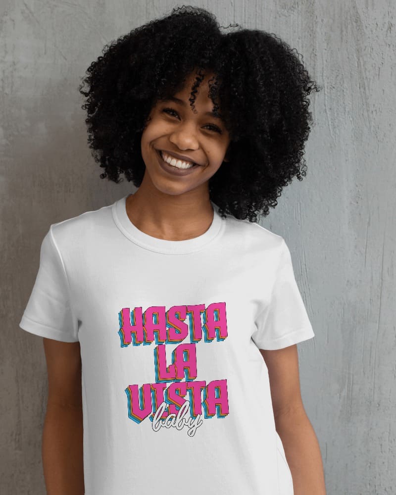 "HASTA LA VISTA BABY" Printed T shirt for Women