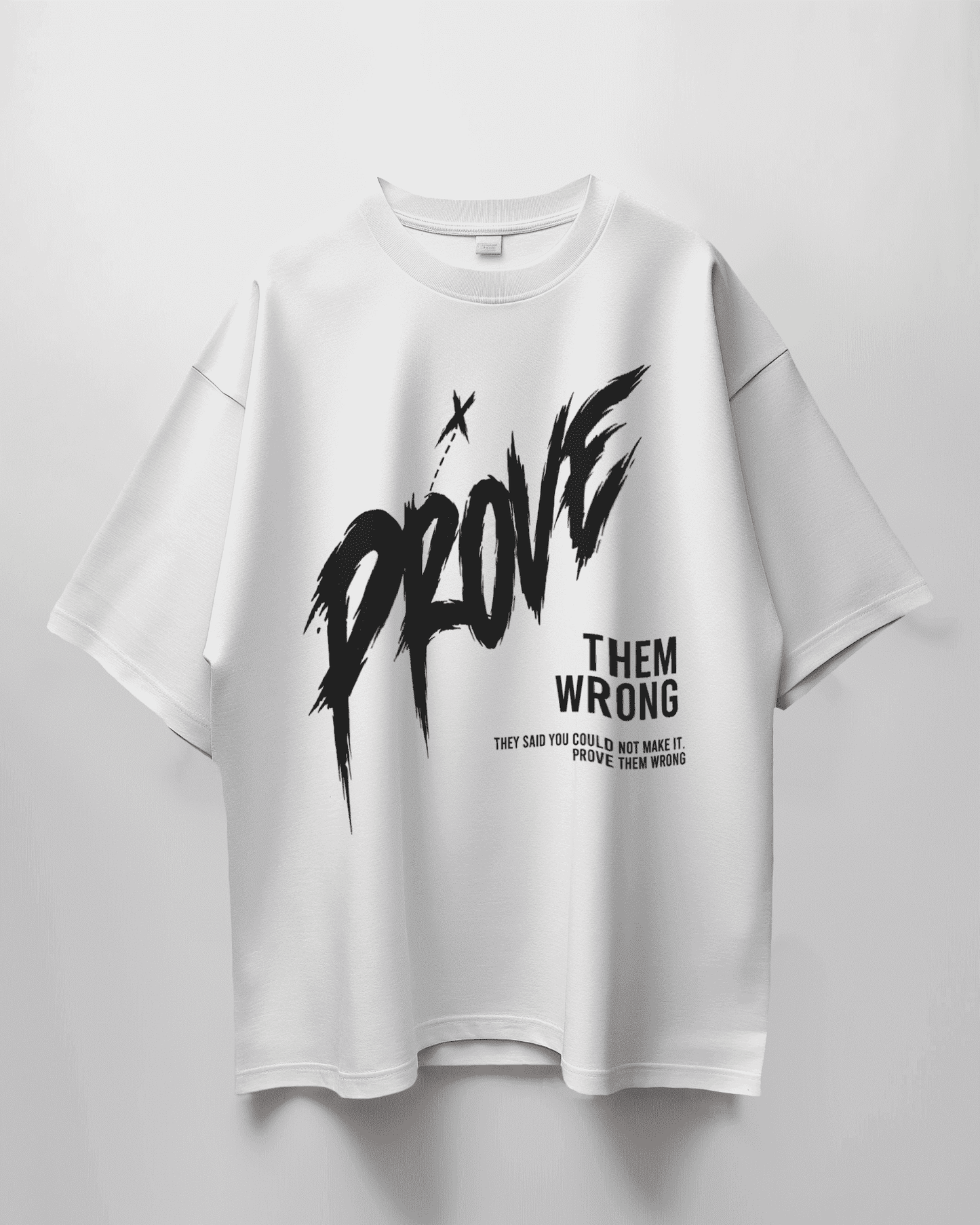 "PROVE THEM WRONG" Printed Oversize T shirt