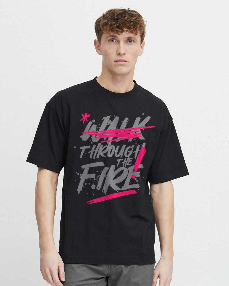 " WALK THROUGH THE FIRE" Printed Oversize T shirt