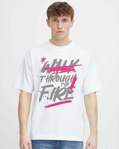 " WALK THROUGH THE FIRE" Printed Oversize T shirt